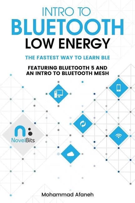 Intro to Bluetooth Low Energy: The easiest way to learn BLE - Paperback