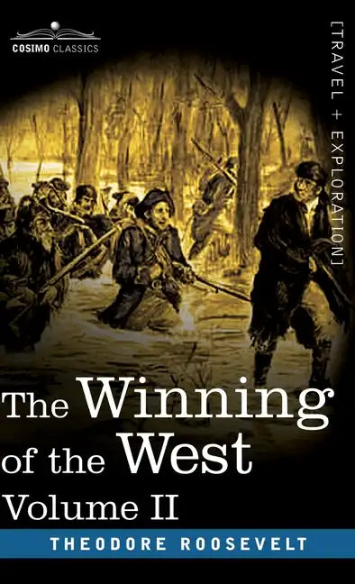 The Winning of the West, Vol. II (in four volumes): From the Alleghanies to the Mississippi, 1777-1783 - Hardcover