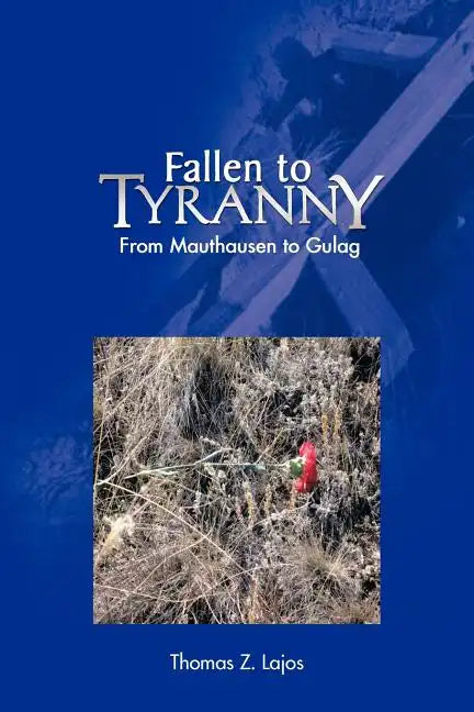 Fallen to Tyranny: From Mauthausen to Gulag - Paperback