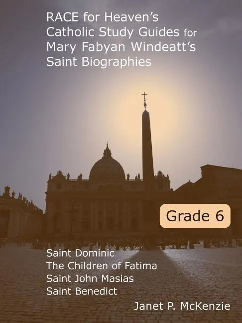 Race for Heaven's Catholic Study Guides for Mary Fabyan Windeatt's Saint Biographies Grade 6 - Paperback