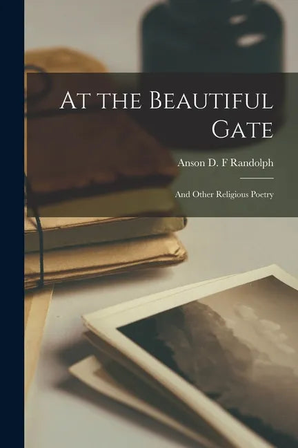 At the Beautiful Gate: and Other Religious Poetry - Paperback