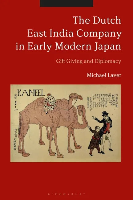 The Dutch East India Company in Early Modern Japan: Gift Giving and Diplomacy - Paperback