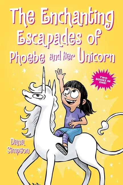 The Enchanting Escapades of Phoebe and Her Unicorn: Two Books in One! - Paperback