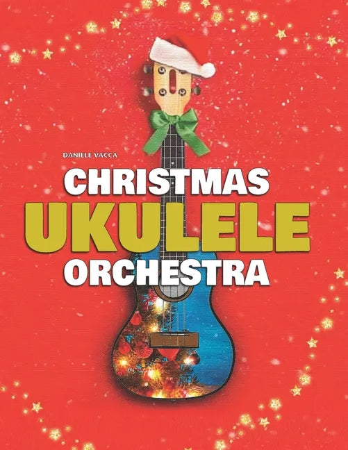 Christmas Ukulele Orchestra: 10 Easy Tunes Arranged for Ukulele Orchestra (3 Ukuleles + Bass) - Paperback