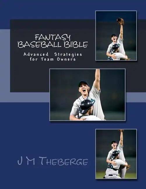 Fantasy Baseball Bible: Advanced Techniques and Strategies - Paperback