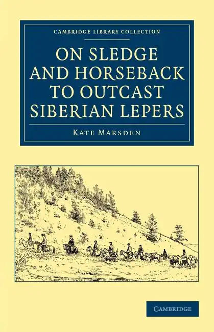 On Sledge and Horseback to Outcast Siberian Lepers - Paperback