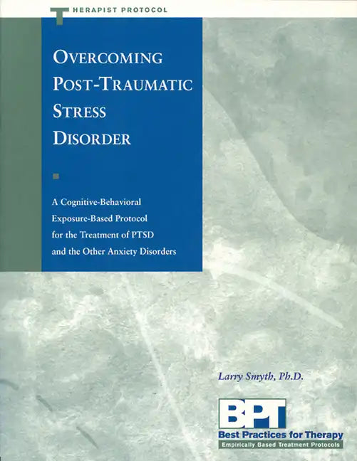 Overcoming Post-Traumatic Stress Disorder - Therapist Protocol - Paperback