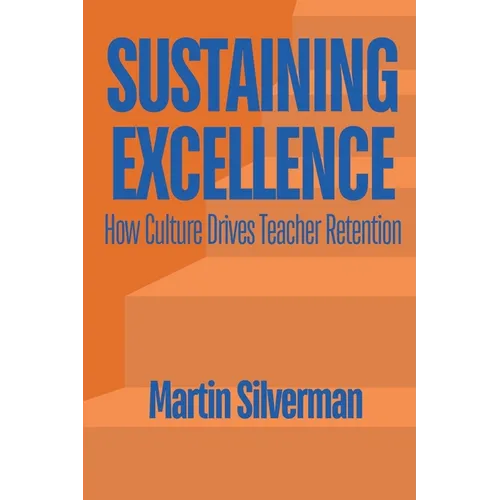 Sustaining Excellence: How Culture Drives Teacher Retention - Paperback