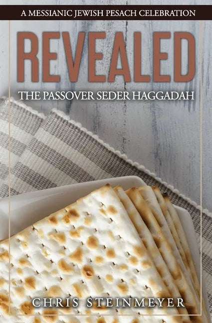 Revealed: The Passover Seder Haggadah: A Messianic Jewish Pesach Celebration - Paperback