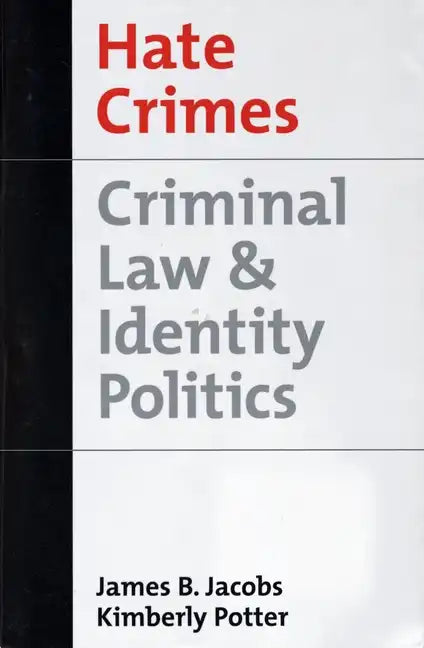 Hate Crimes: Criminal Law & Identity Politics - Paperback