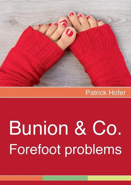 Bunion & Co.: Forefoot problems - Paperback