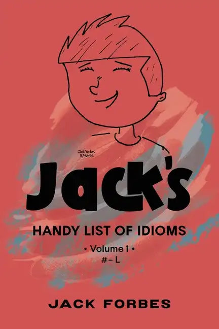 Jack's Handy List of Idioms: VOL. 1 # - L or EPUB VOLS. 1 & 2 # - Z - Paperback
