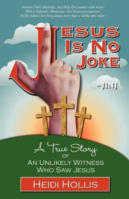 Jesus Is No Joke: A True Story of an Unlikely Witness Who Saw Jesus - Paperback