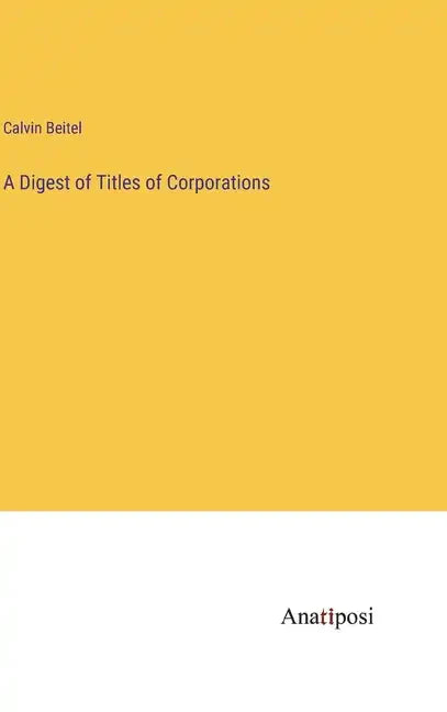 A Digest of Titles of Corporations - Hardcover