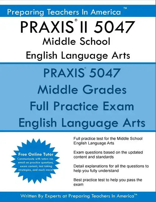 PRAXIS II 5047 Middle School English Language Arts: PRAXIS II English 5047 Exam - Paperback