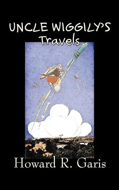 Uncle Wiggily's Travels by Howard R. Garis, Fiction, Fantasy & Magic, Animals - Hardcover