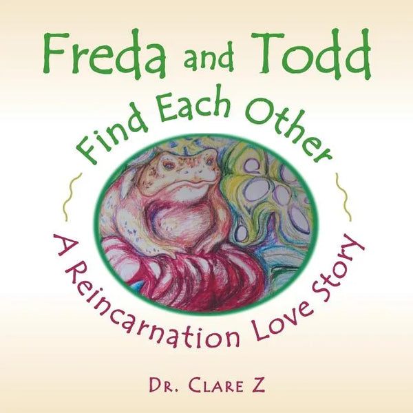 Freda and Todd Find Each Other: A Reincarnation Love Story - Paperback