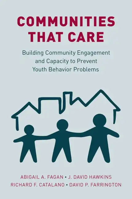 Communities That Care: Building Community Engagement and Capacity to Prevent Youth Behavior Problems - Paperback