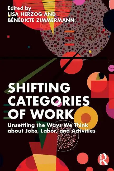 Shifting Categories of Work: Unsettling the Ways We Think about Jobs, Labor, and Activities - Paperback