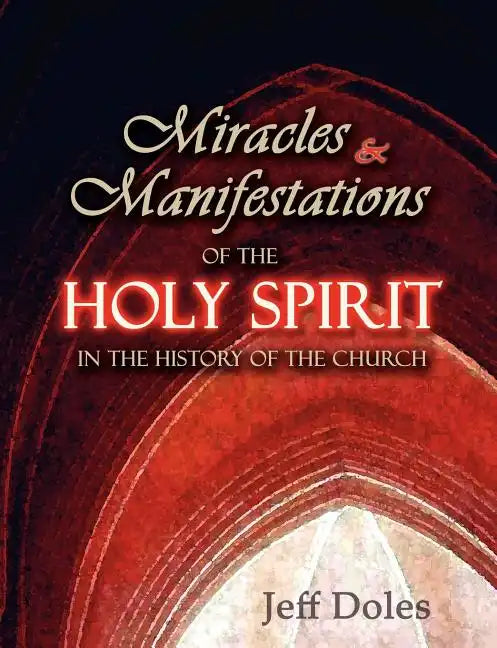 Miracles And Manifestations Of The Holy Spirit In The History Of The Church - Paperback