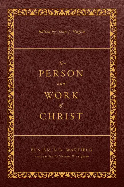 The Person and Work of Christ: Revised and Enhanced - Paperback