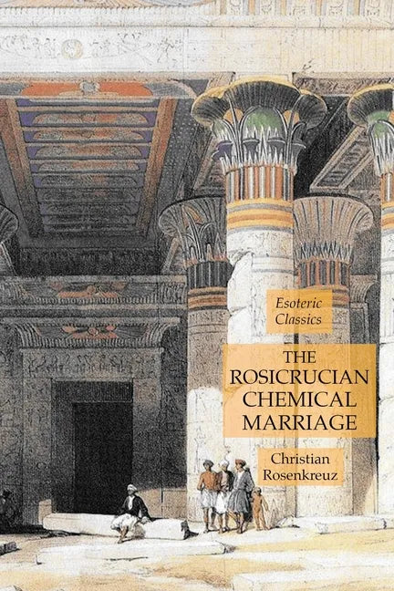 The Rosicrucian Chemical Marriage: Esoteric Classics - Paperback