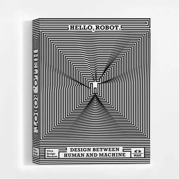 Hello, Robot.: Design Between Human and Machine - Paperback