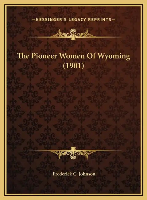 The Pioneer Women of Wyoming (1901) - Hardcover