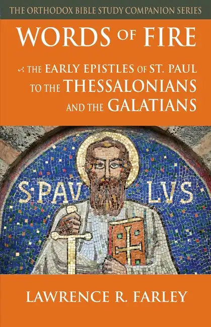 Words of Fire: The Early Epistles of St. Paul to the Thessalonians and the Galatians - Paperback