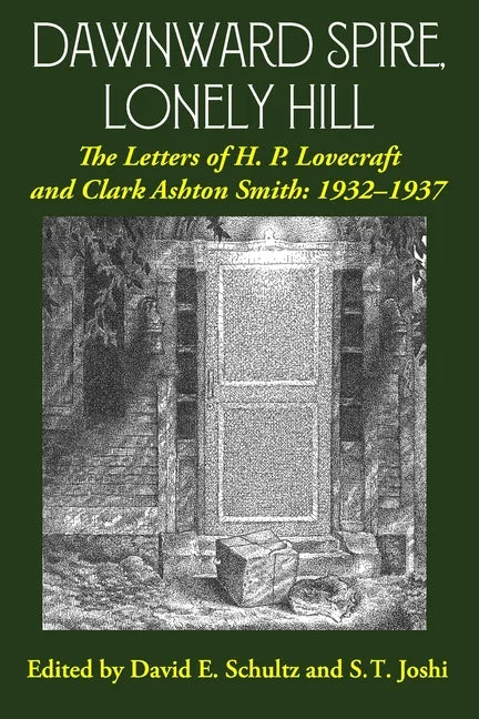 Dawnward Spire, Lonely Hill: The Letters of H. P. Lovecraft and Clark Ashton Smith: 1932-1937 (Volume 2) - Paperback