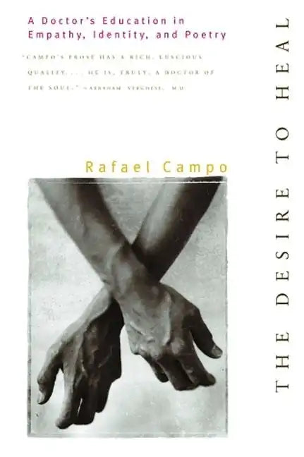 Desire to Heal: A Doctor's Education in Empathy, Identity, & Poetry - Paperback