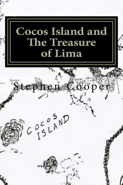 Cocos Island and The Treasure of Lima: A Desert Island Myth - Paperback