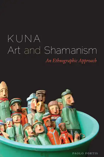 Kuna Art and Shamanism: An Ethnographic Approach - Paperback