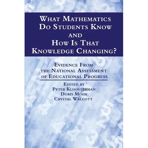What Mathematics Do Students Know and How is that Knowledge Changing? Evidence from the National Assessment of Educational Progress - Paperback