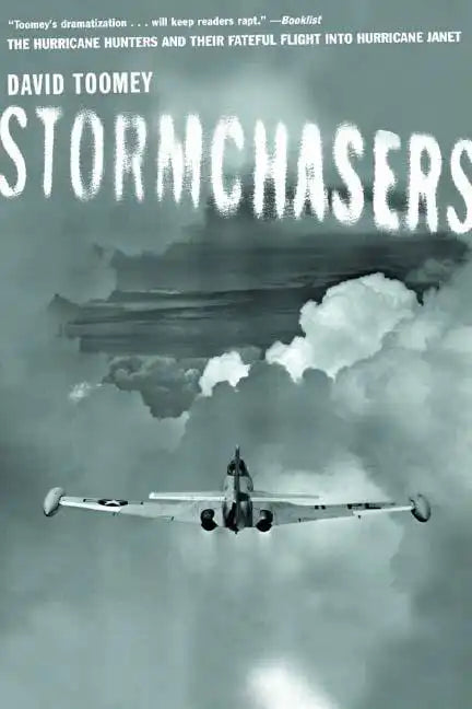 Stormchasers: The Hurricane Hunters and Their Fateful Flight Into Hurricane Janet (Revised) - Paperback