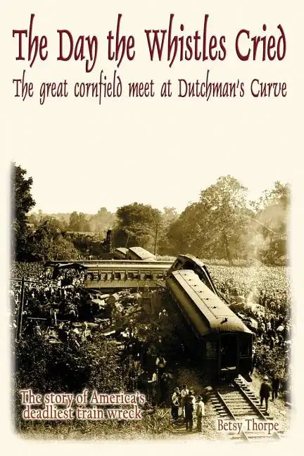 The Day the Whistles Cried: The Great Cornfield Meet at Dutchman's Cuve - Paperback