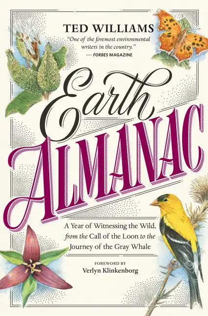 Earth Almanac: A Year of Witnessing the Wild, from the Call of the Loon to the Journey of the Gray Whale - Paperback