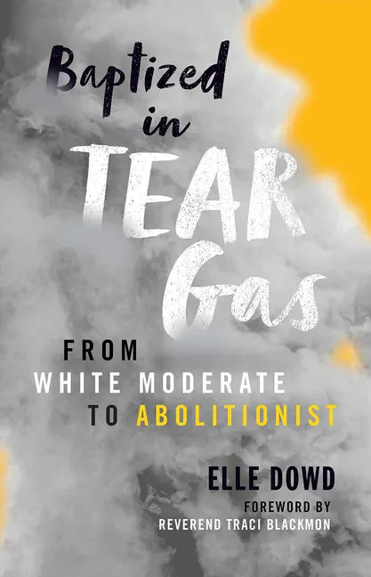 Baptized in Tear Gas: From White Moderate to Abolitionist - Paperback