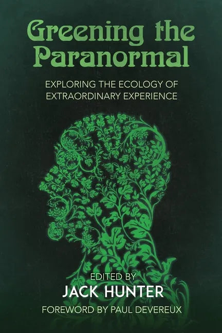 Greening the Paranormal: Exploring the Ecology of Extraordinary Experience - Paperback
