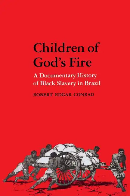 Children of God's Fire: A Documentary History of Black Slavery in Brazil - Paperback