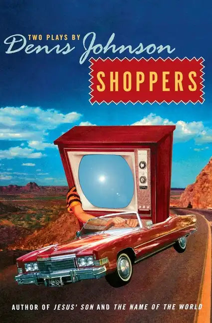 Shoppers: Two Plays by Denis Johnson - Paperback