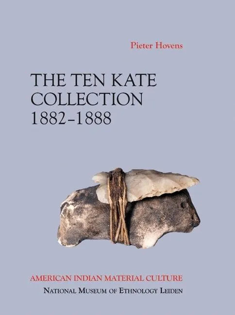 The Ten Kate Collection, 1882-1888: American Indian Material Culture - Paperback