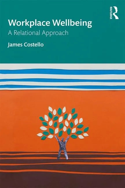 Workplace Wellbeing: A Relational Approach - Paperback