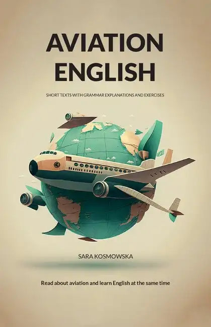 Aviation English: short texts with grammar explanations and exercises - Paperback