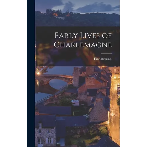 Early Lives of Charlemagne - Hardcover