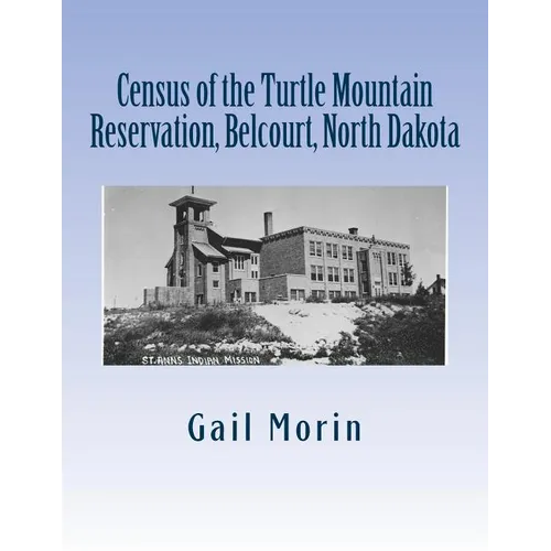 Census of the Turtle Mountain Reservation, Belcourt, North Dakota: taken by J. E. Balmer on 1 Jan 1937 - Paperback