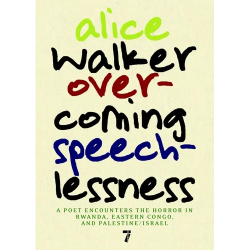 Overcoming Speechlessness: A Poet Encounters the Horror in Rwanda, Eastern Congo, and Palestine/Israel - Paperback