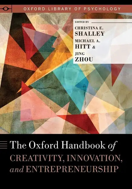 Oxford Handbook of Creativity, Innovation, and Entrepreneurship - Paperback
