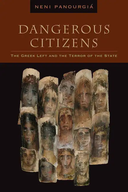 Dangerous Citizens: The Greek Left and the Terror of the State - Paperback