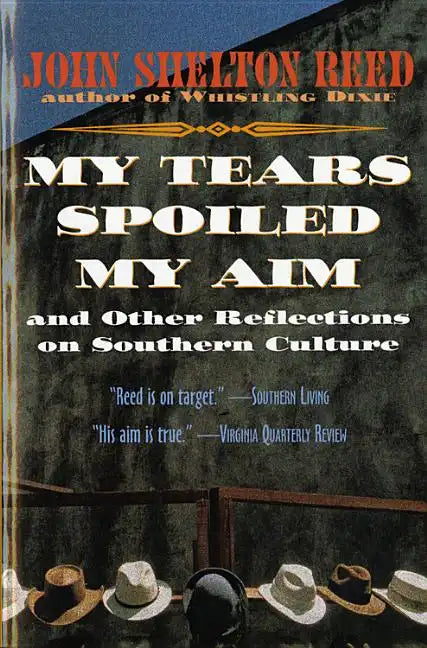 My Tears Spoiled My Aim: And Other Reflections on Southern Culture - Paperback